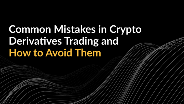 Common Mistakes in Crypto Derivatives Trading and How to Avoid Them