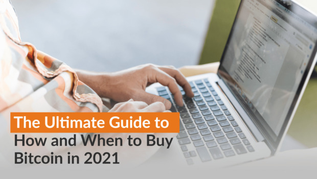 Ultimate Guide to How and When to Buy Bitcoin in 2021