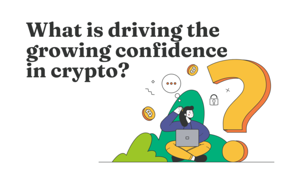what Is driving the growing confidence in crypto